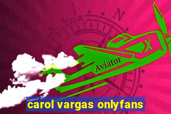 carol vargas onlyfans